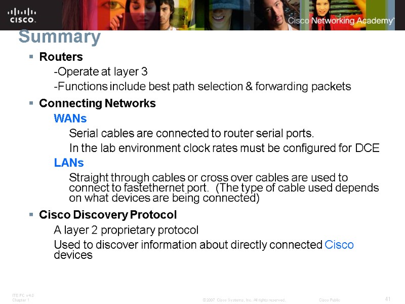 Summary Routers -Operate at layer 3 -Functions include best path selection & forwarding packets